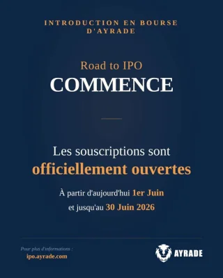 C’est officiel : ouverture des souscriptions pour l’IPO d’AYRADE
