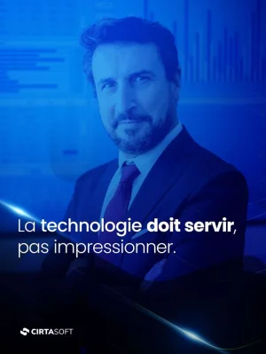 La technologie doit servir, pas impressionner.